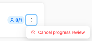 Cancel progress review.png Cancel a progress review request, if no one has responded to it