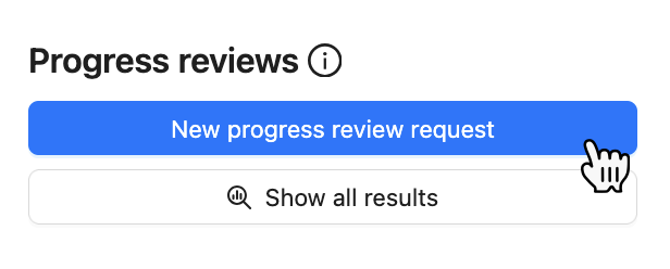 new progress review request.png Button to start a new progress review request from the goals&progress page