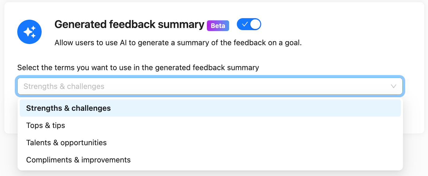 AI Feature Option Terminology.png Choose your own wording for Strengths and Challenges (e.g. Tops & Tips, Talents & Opportunities)